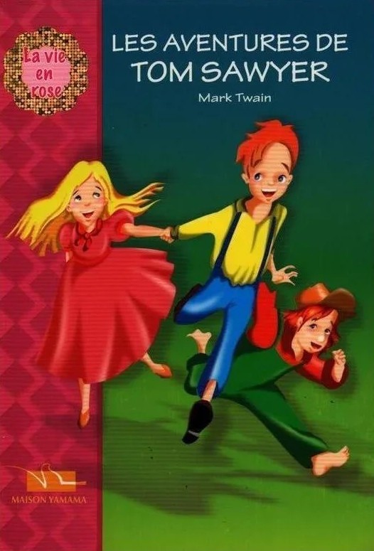 LA VIE EN ROSE : LES AVENTURES DE TOM SAWYER