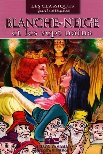 LES CLASSIQUES FANTASTIQUES : BLANCHE-NEIGE ET LES 7 NAINS