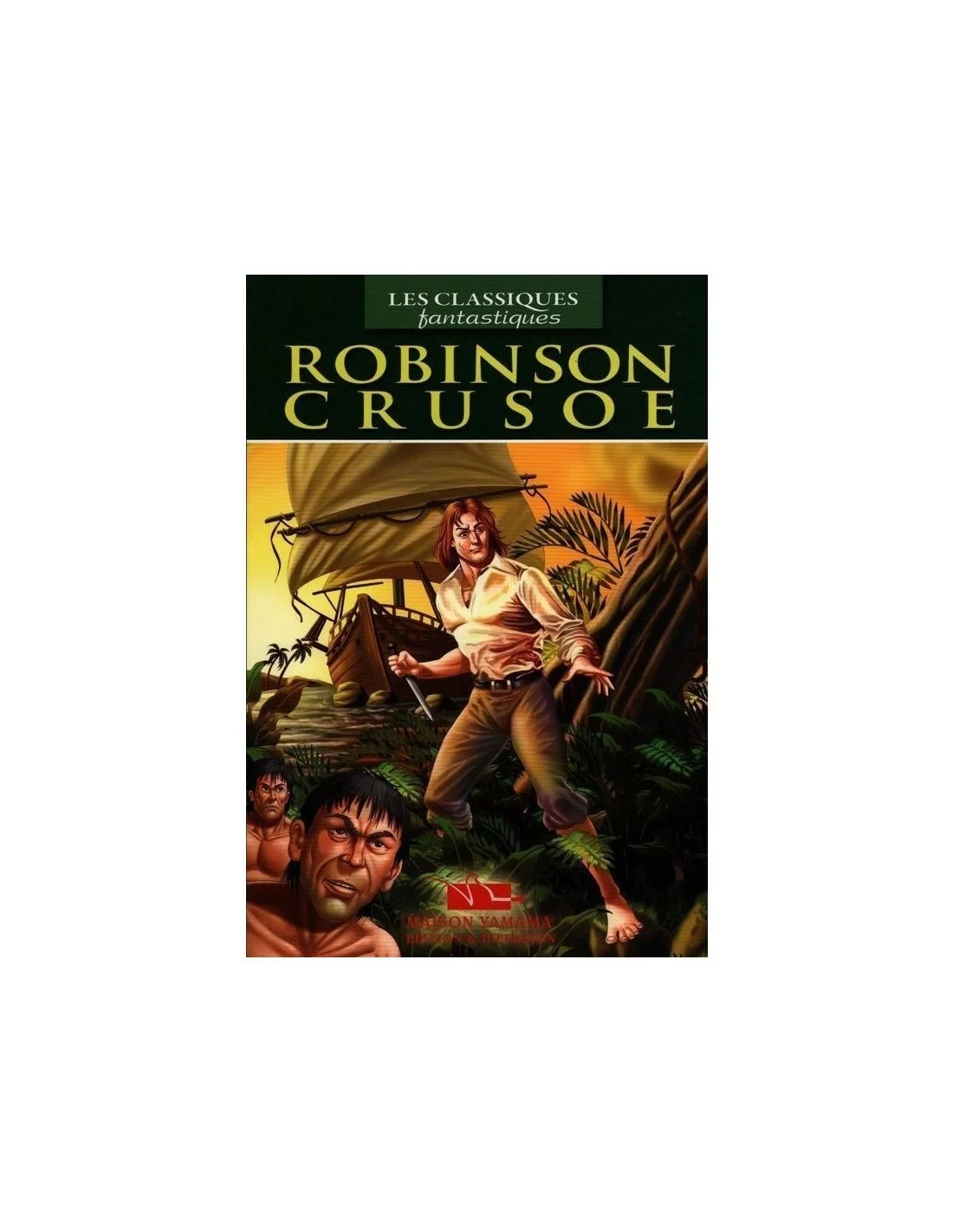 LES CLASSIQUES FANTASTIQUES : ROBINSON CRUSOE