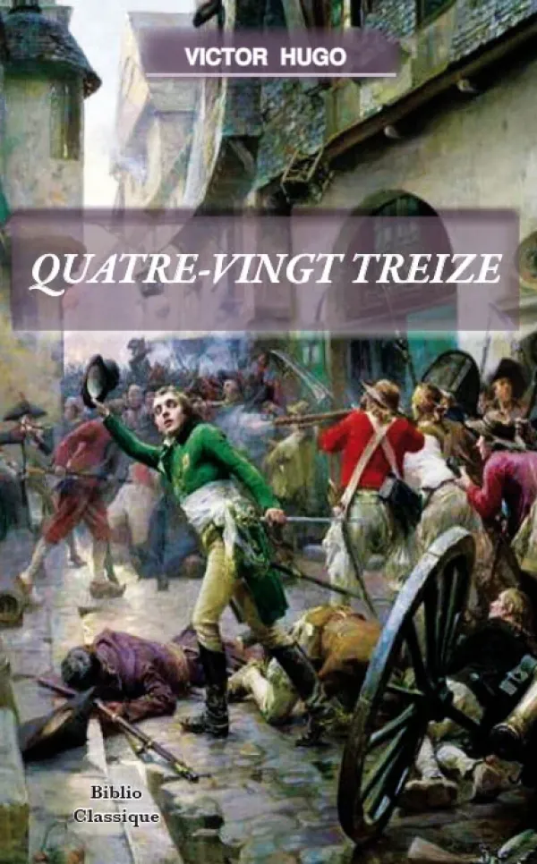 QUATREVINGT-TREIZE (BIBLIO CLASSIQUE)