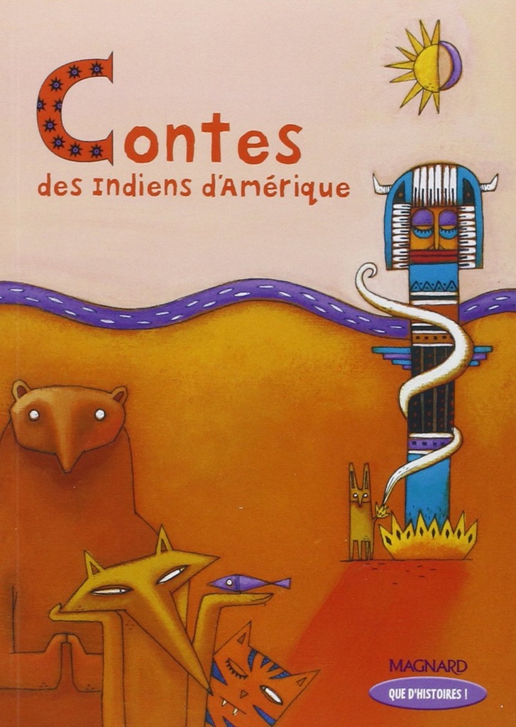 QUE D'HISTOIRES! CONTES DES INDIENS D'AMERIQUE
