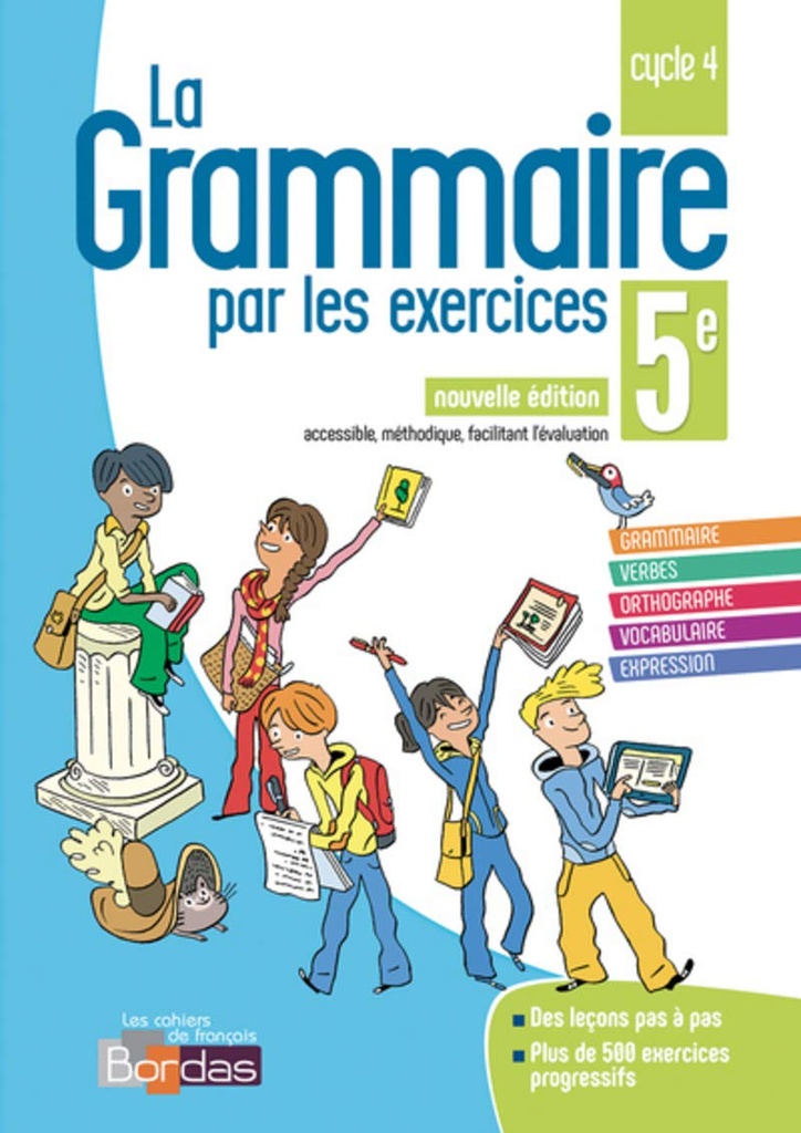 LA GRAMMAIRE PAR LES EXERCICES 5ÈME CYCLE 4 (ED 2018)