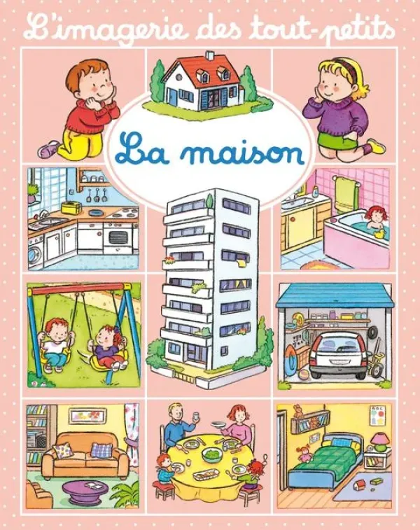 L'IMAGERIE DES TOUT-PETITS : LA MAISON
