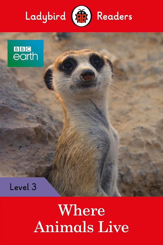 LADYBIRD READERS : BBC EARTH WHERE ANIMALS LIVE - BOOK - Level 3