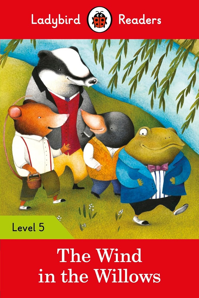 LADYBIRD READERS : THE WIND IN THE WILLOWS - BOOK - Level 5