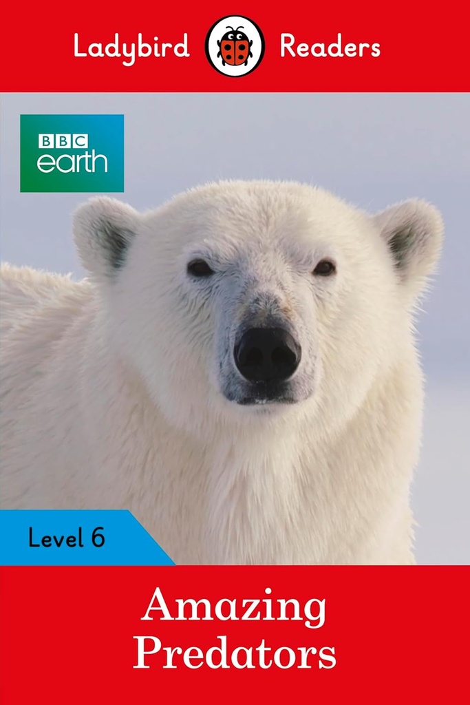 LADYBIRD READERS : BBC EARTH AMAZING PREDATORS  - BOOK - Level 6