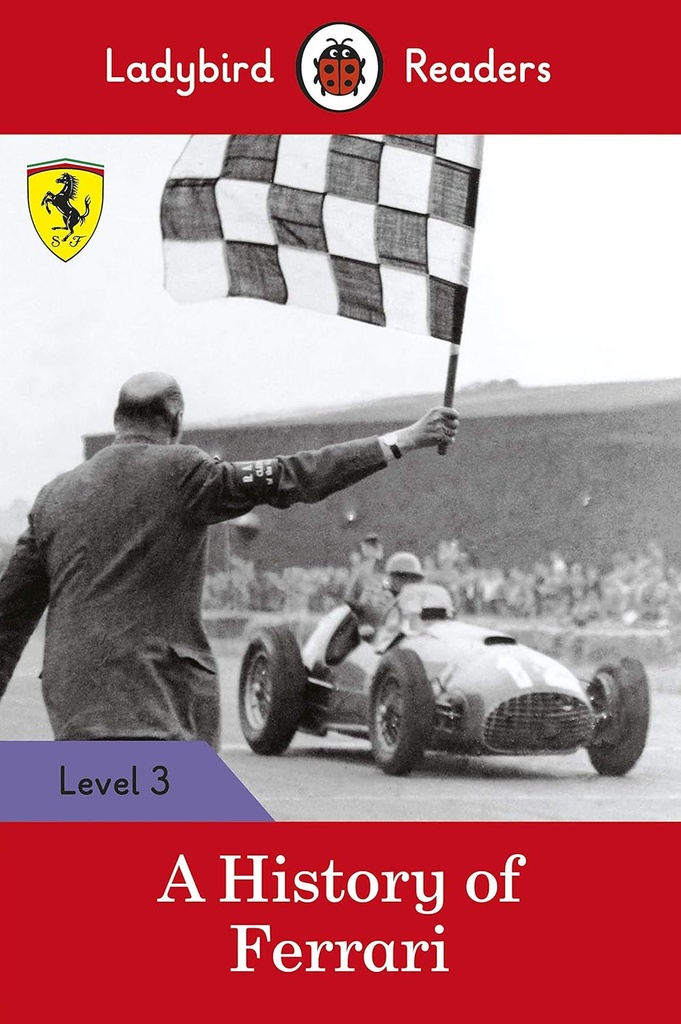 LADYBIRD READERS : A HISTORY OF FERRARI - BOOK - Level 3