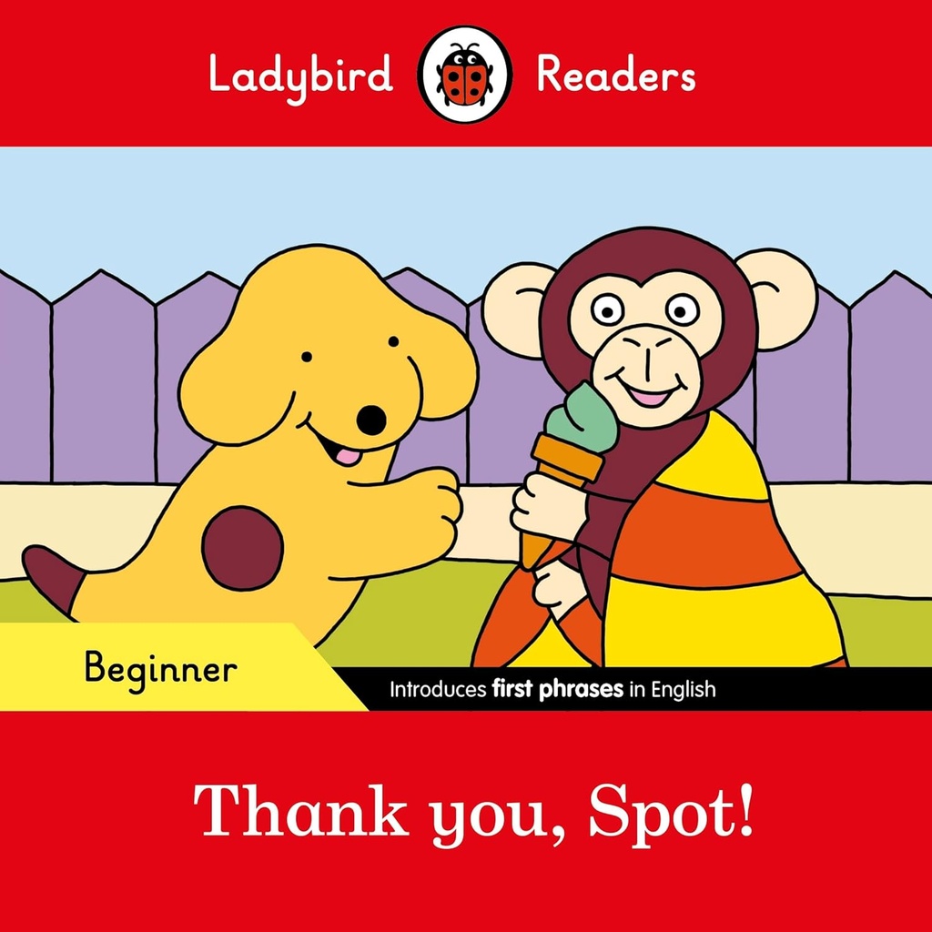LADYBIRD READERS : THANK YOU, SPOT! - BOOK - Beginner