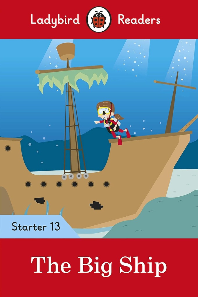 LADYBIRD READERS : THE BIG SHIP STARTER - BOOK - Level 13