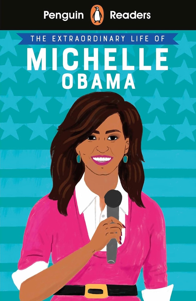 PENGUIN READERS : THE EXTRAORDINARY LIFE OF MICHELLE OBAMA - BOOK - Level 3