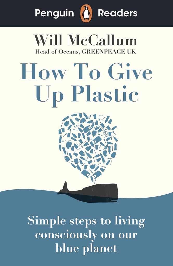 PENGUIN READERS : HOW TO GIVE UP PLASTIC - BOOK - Level 5