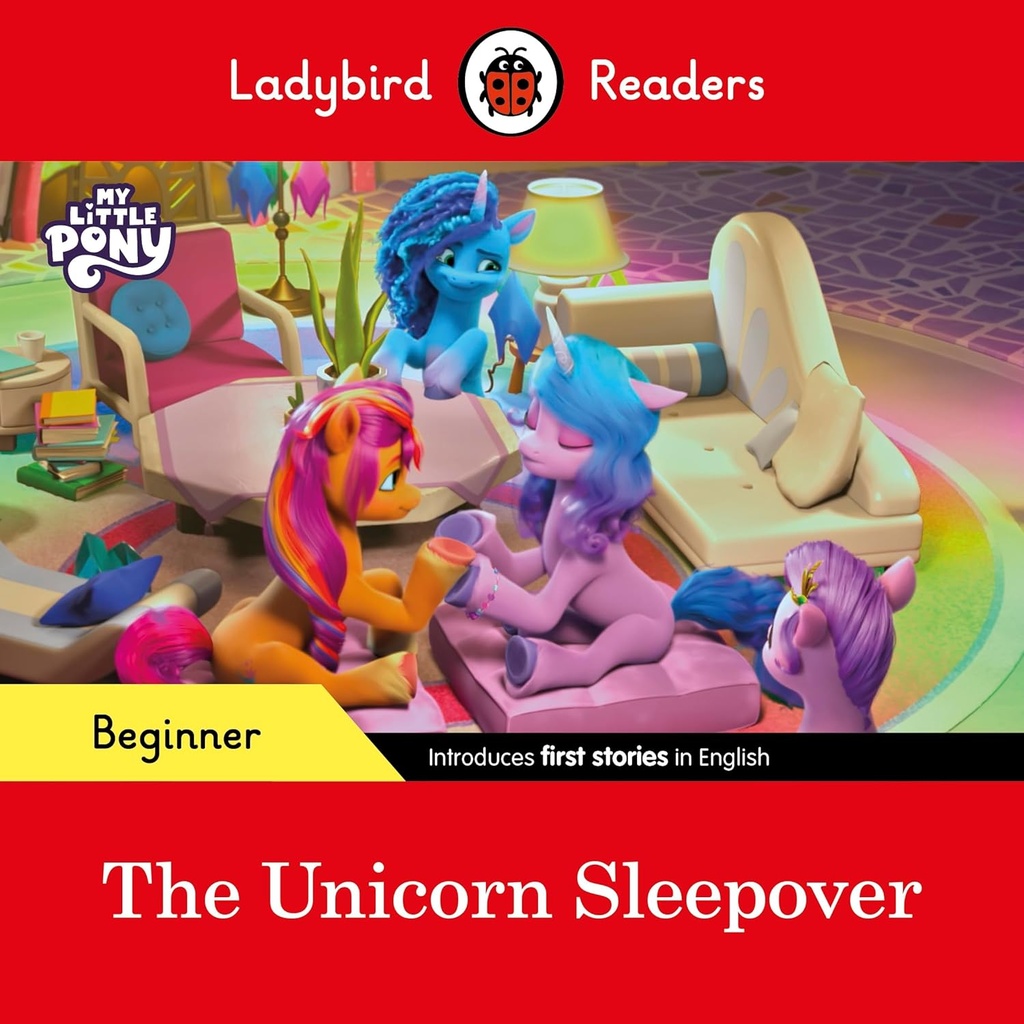 LADYBIRD READERS : MY LITTLE PONY THE UNICORN SLEEPOVER - BOOK - Beginner