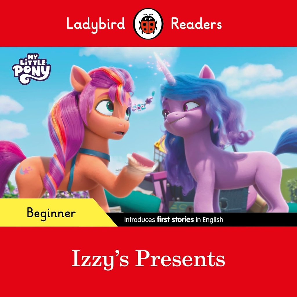 LADYBIRD READERS : MY LITTLE PONY IZZYS PRESENTS - BOOK - Beginner
