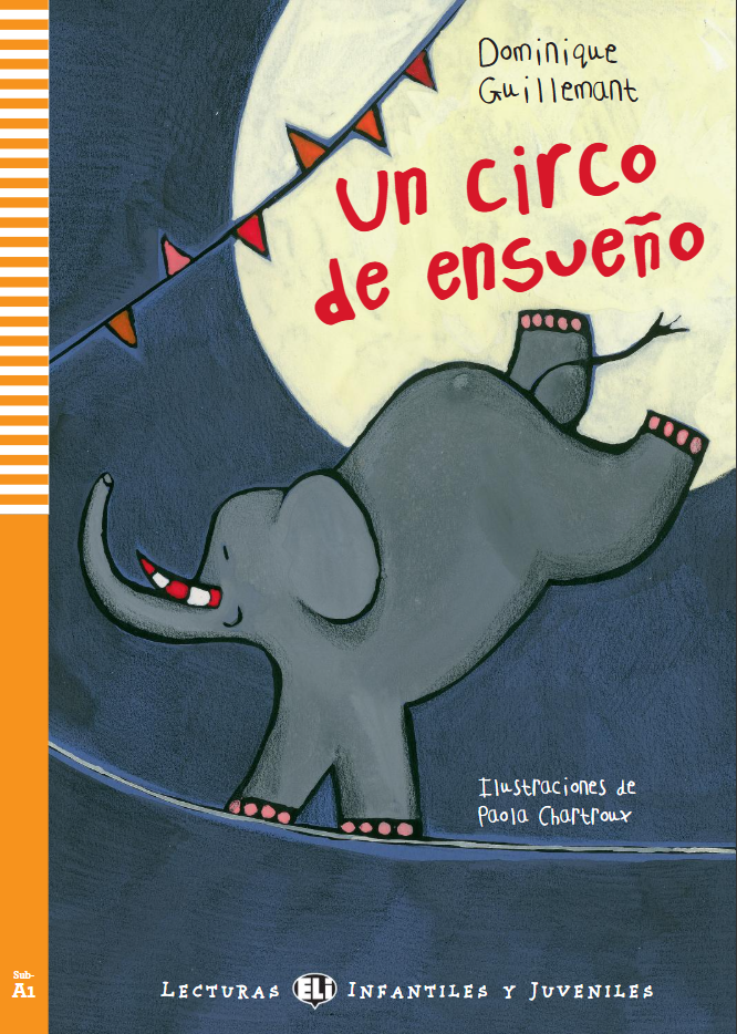 ELI INFANTILES Y JUVENILES : UN CIRCO DE ENSUENO - BOOK WITH CD - Nivel 1