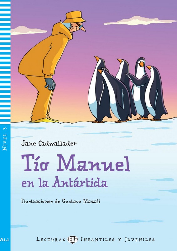 ELI INFANTILES Y JUVENILES : TIO MANUEL EN LA ANTARTIDA - BOOK WITH CD - Nivel 3