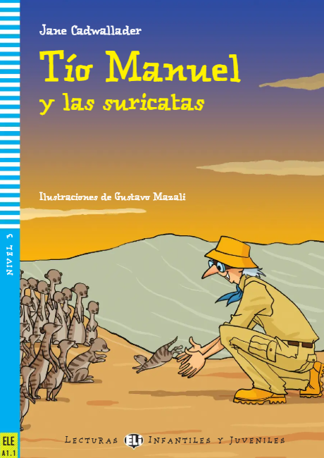 ELI INFANTILES Y JUVENILES : TIO MANUEL Y LAS SURICATAS - BOOK WITH CD - Nivel 3