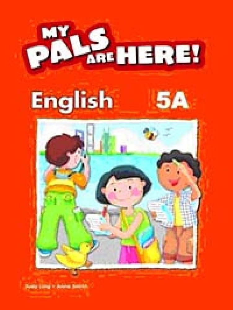 MY PALS ARE HERE ! ENGLISH 5A TEXT BK