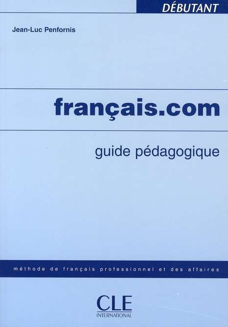 FRANÇAIS.COM DEBUTANT GUIDE PEDAGOGIQUE