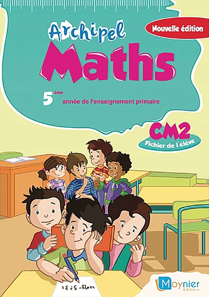 ARCHIPEL DES MATHS CM2 FICHIER DE L'ELÈVE 2021