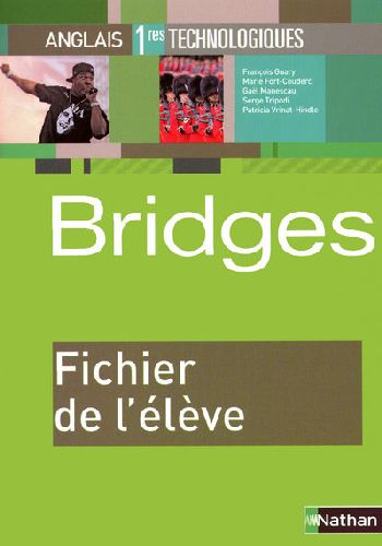 BRIDGES ANGLAIS 1ÈRES TECHNOLOGIQUES (FICHIER DE L'ELÈVE)