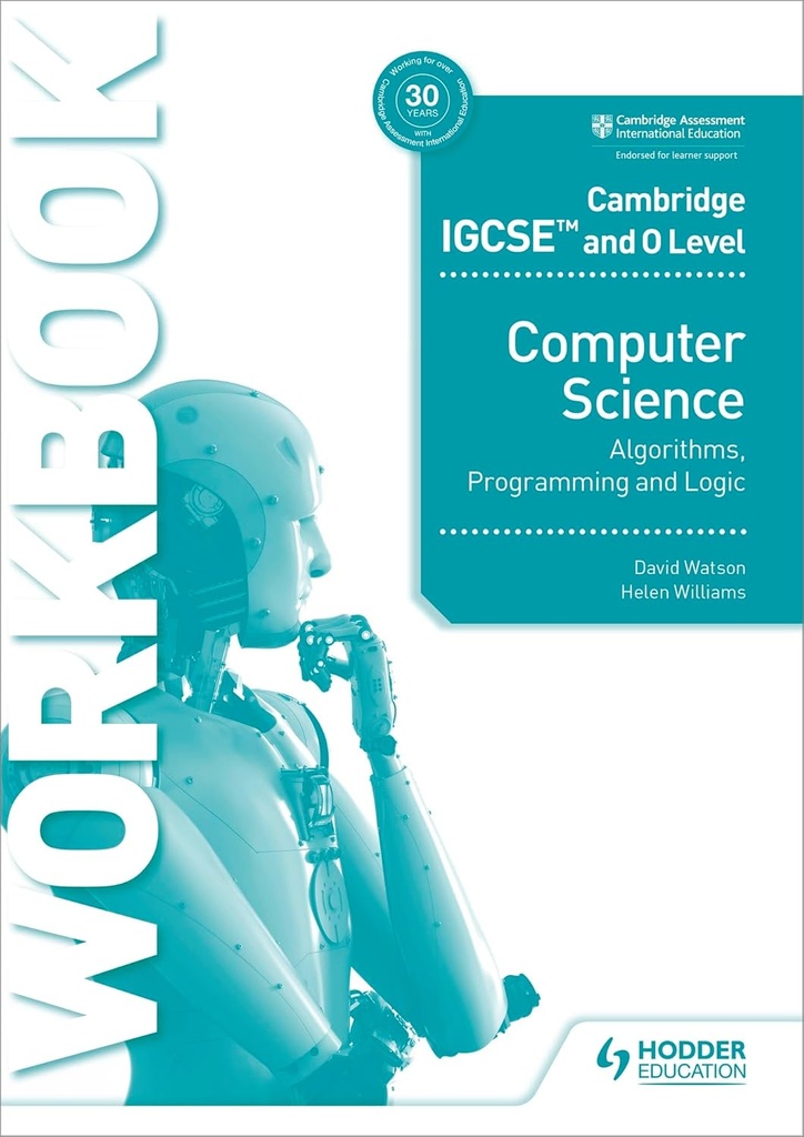 CAMBRIDGE IGCSE & O LEVEL COMPUTER SCIENCE ALGORITHMS, PROGRAMMING & LOGIC WBK
