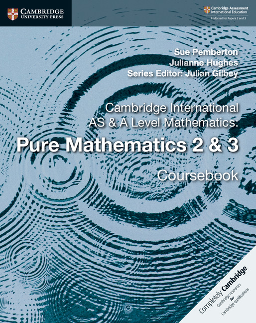CAMBRIDGE INTERNATIONAL AS & A LEVEL MATHEMATICS: PURE MATHEMATICS 2 & 3 CBK