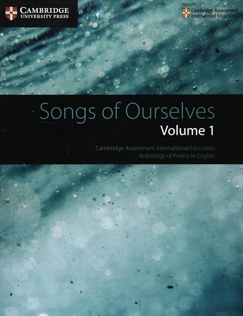 CAMBRIDGE INTERNATIONAL EXAMINATIONS SONGS OF OURSELVES : VOLUME 1
