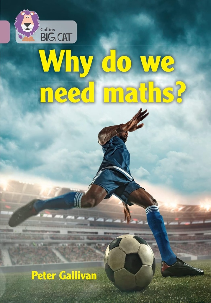 COLLINS BIG CAT : WHY DO WE NEED MATHS? (BAND 18 PEARL)