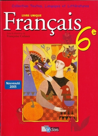 FRANÇAIS 6ÈME: LIVRE UNIQUE