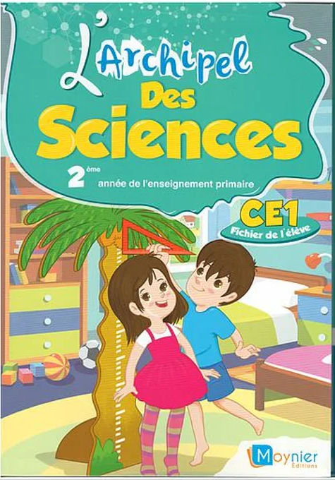 L'ARCHIPEL DES SCIENCES CE1 FICHIER DE L'ELÈVE (ED 2021)