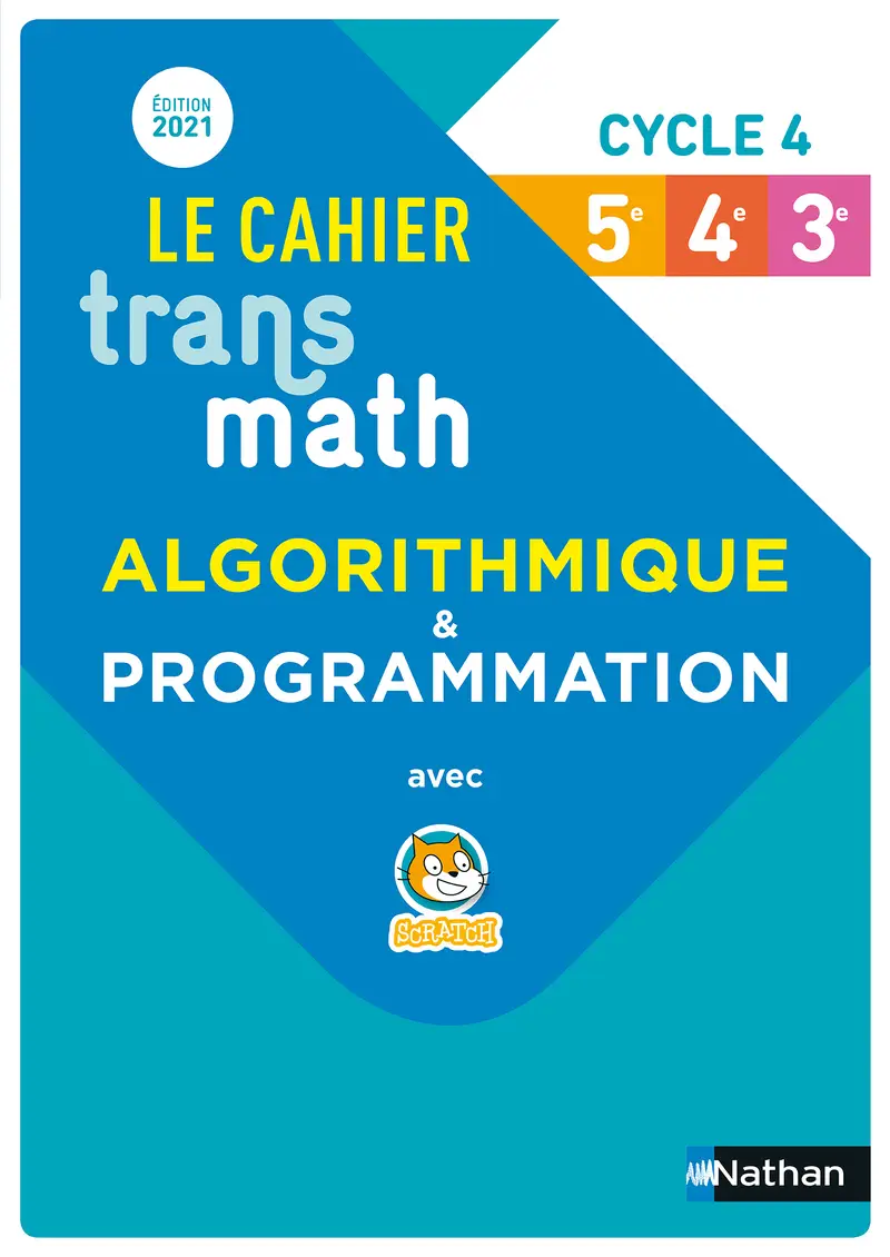 LE CAHIER TRANSMATH D'ALGORITHMIQUE CYCLE 4 5E/4E/3E (ED 2021)