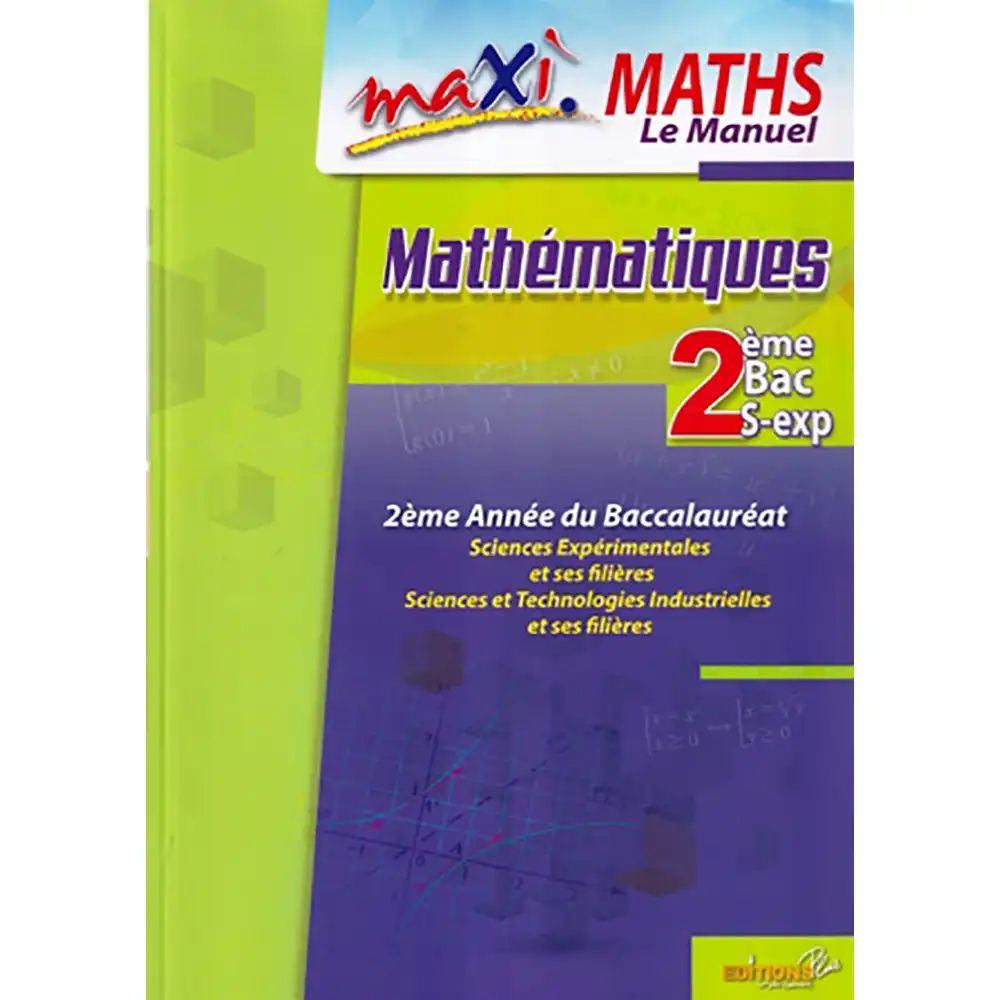 MAXI MATHS 2ÈME BAC SCIENCES EXPERIMENTALES MANUEL