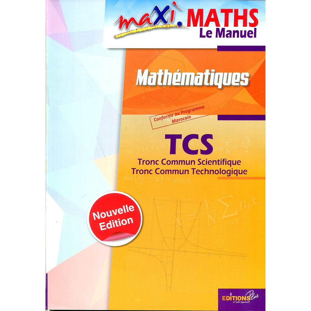 MAXI MATHS TRONC COMMUN SCIENTIFIQUE MANUEL