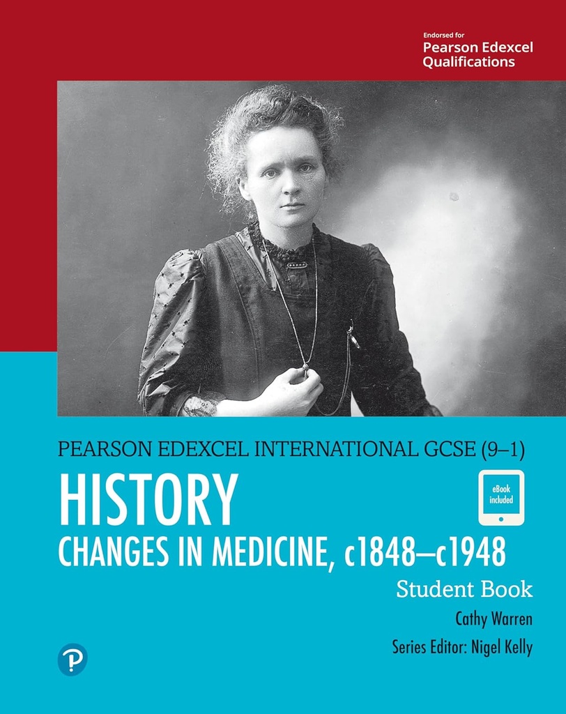 PEARSON EDEXCEL INTERNATIONAL GCSE (9–1) HISTORY CHANGES IN MEDICINE, C1848–C1948 STUDENT BOOK