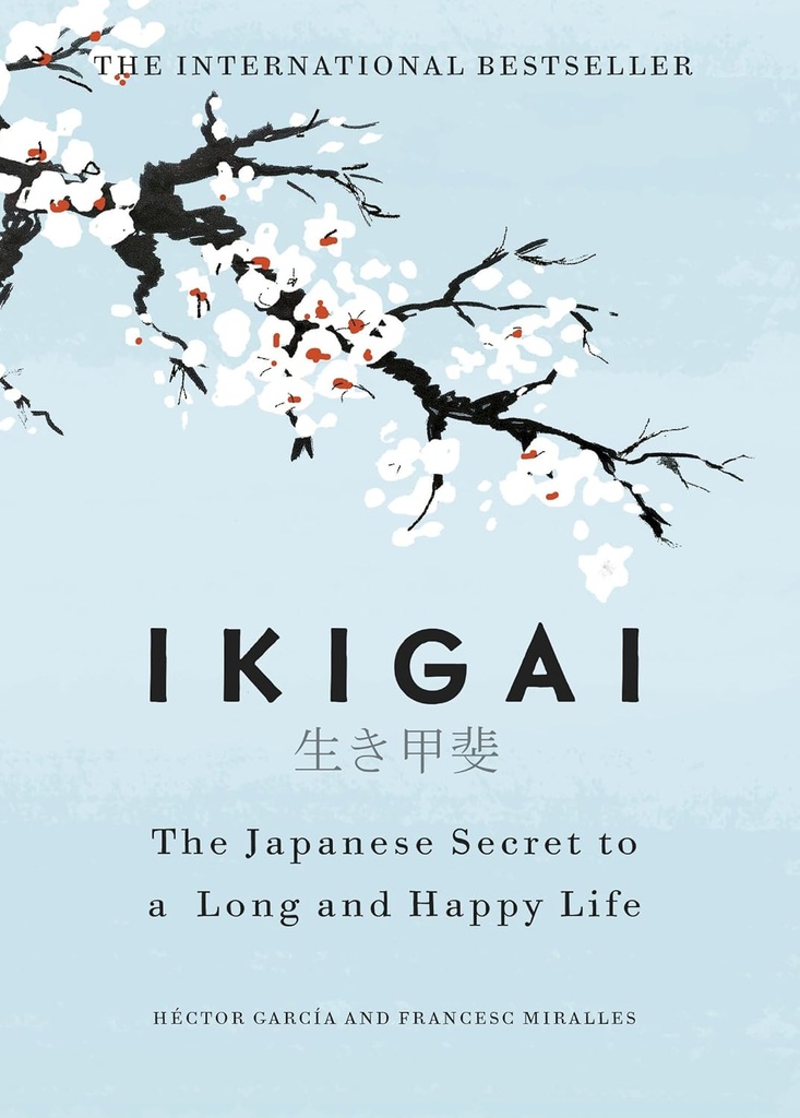 Ikigai : The Japanese Secret to a Long & Happy Life