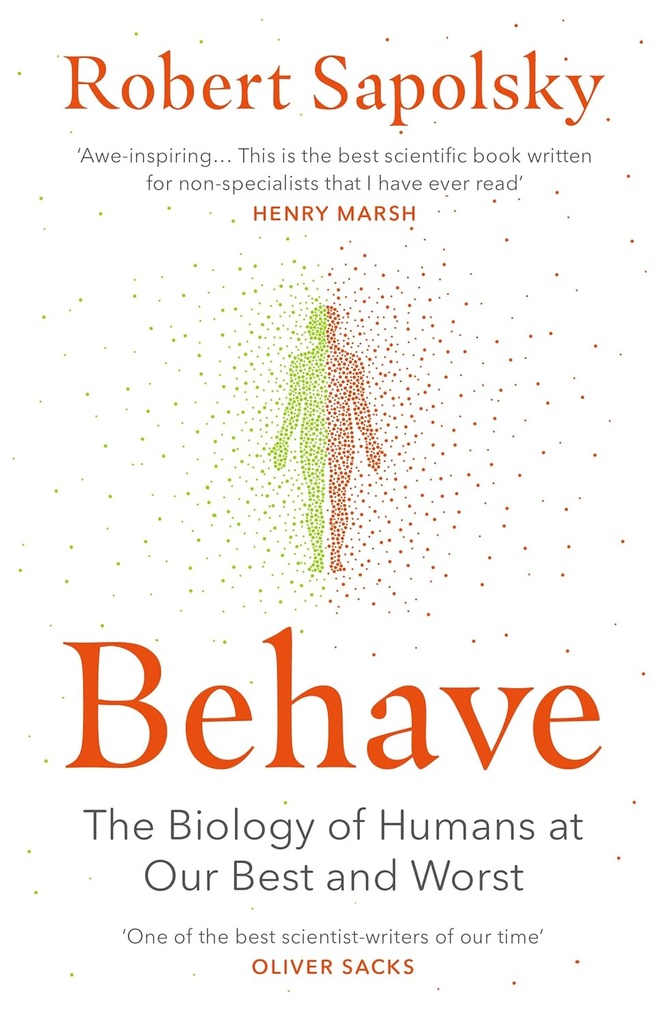 Behave : The Biology of Humans at our Best & Worst