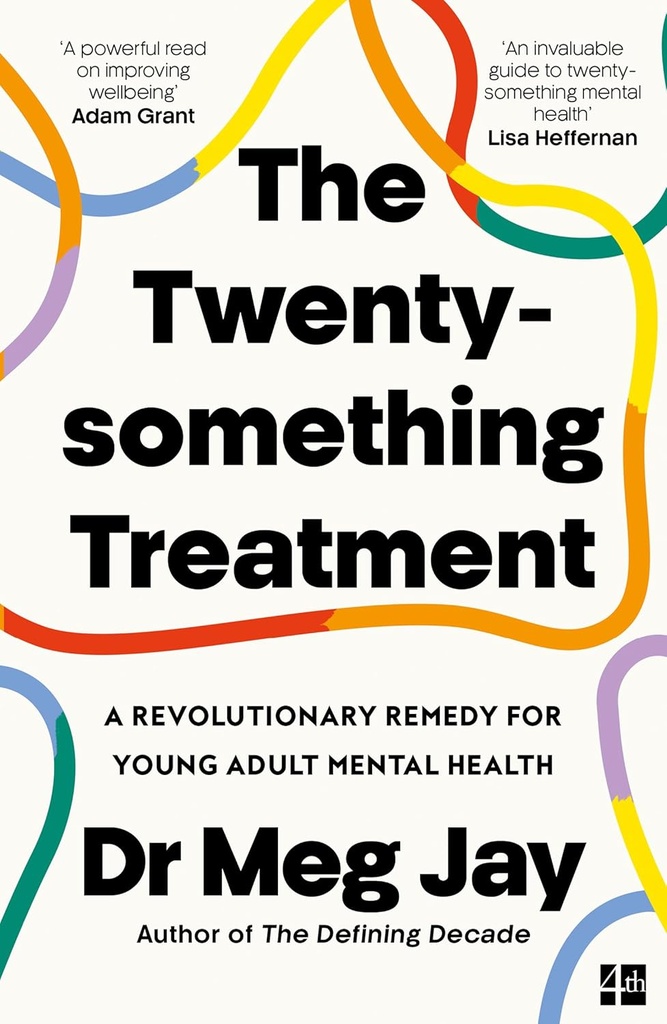 The Twentysomething Treatment: A Revolutionary Remedy for an Uncertain Age