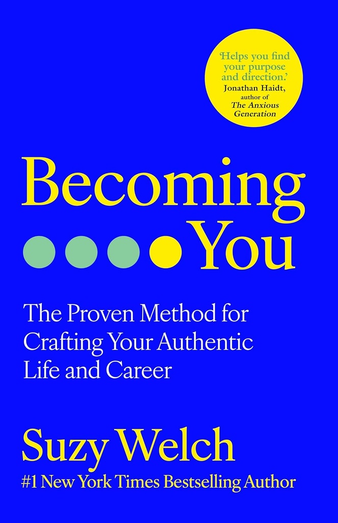 Becoming You: The Proven Method for Crafting Your Authentic Life and Career