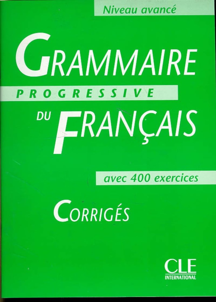 GRAMMAIRE PROGRESSIVE DU FRANÇAIS AVANCE CORRIGES