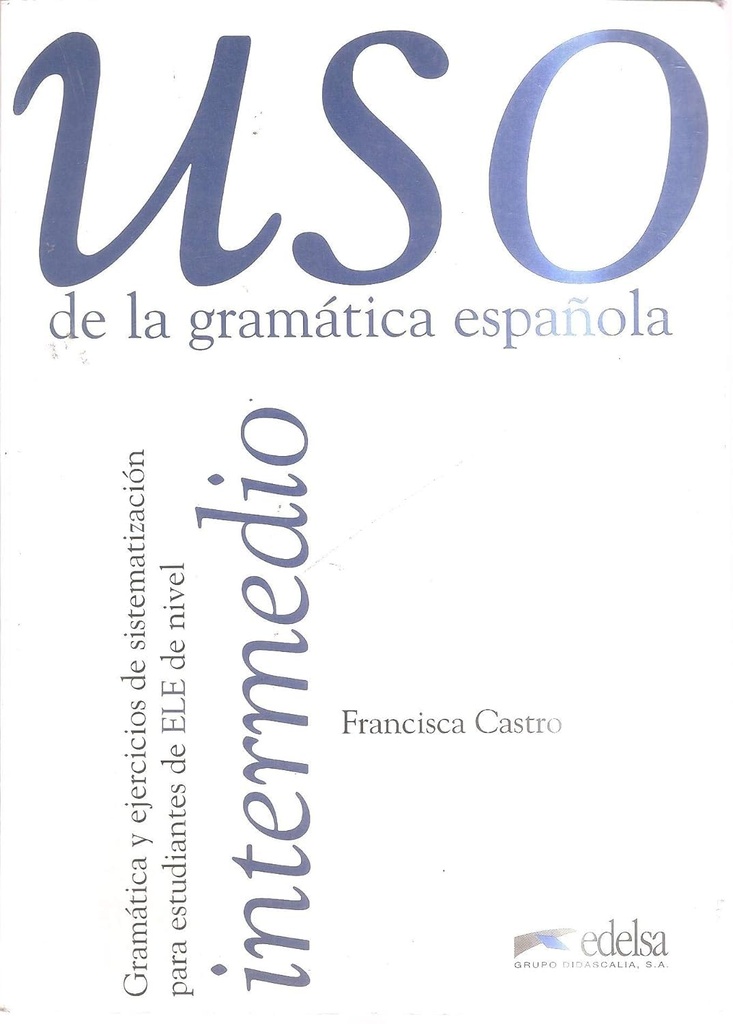 USO DE LA GRAMATICA ESPANOLA INTERMEDIO