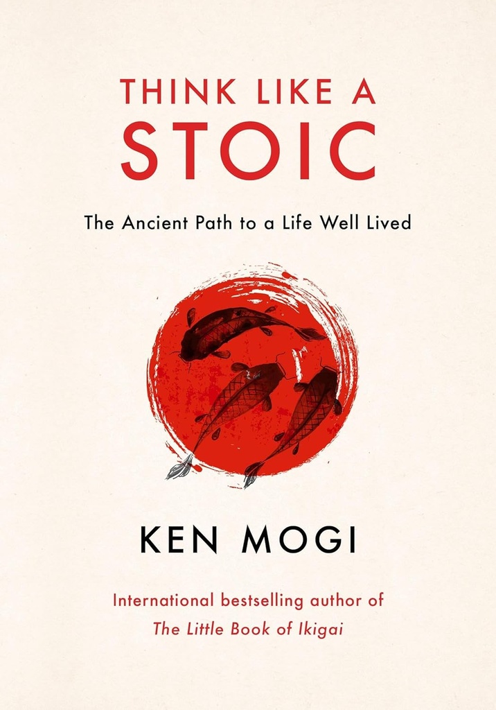Think Like Stoic: The Ancient Path to a Life Well Lived