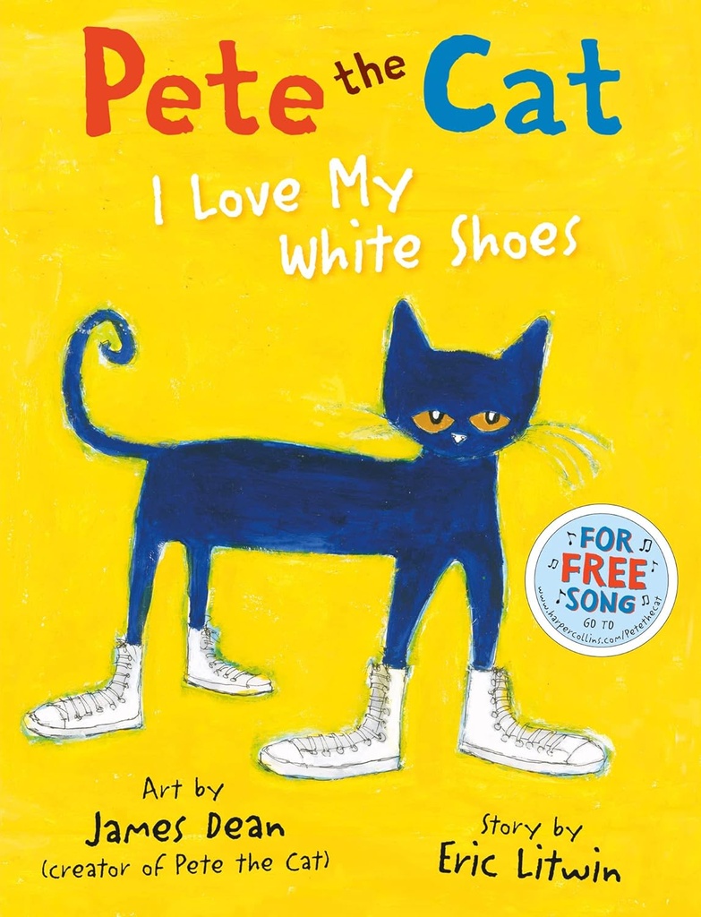 Pete the Cat: I Love My White Shoes