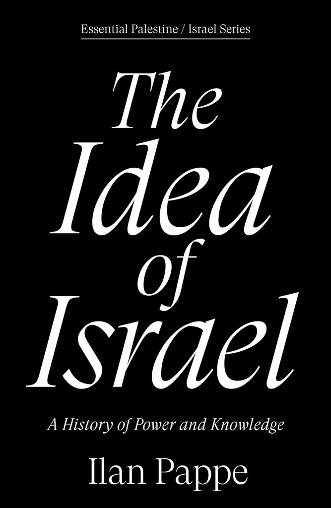 The Idea of Israel : A History of Power and Knowledge