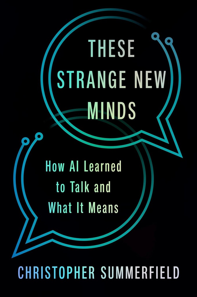 These Strange New Minds: How AI Learned to Talk and What it