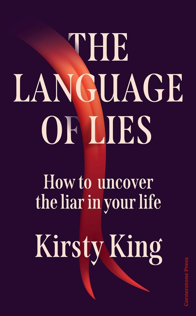 The Language of Lies: How to Uncover the Liar in Your Life
