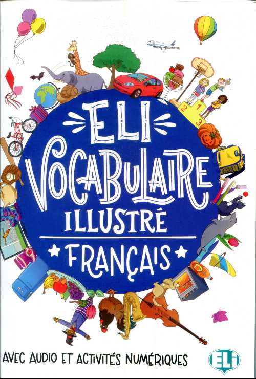 ELI VOCABULAIRE ILLUSTRE FRANÇAIS+AUDIO & ACTIVITES NUMERIQUES