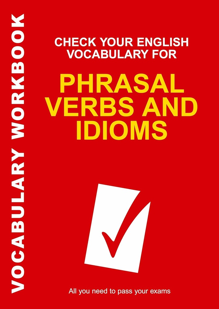 CHECK YOUR ENGLISH VOCABULARY FOR PHRASAL VERBS & IDIOMS