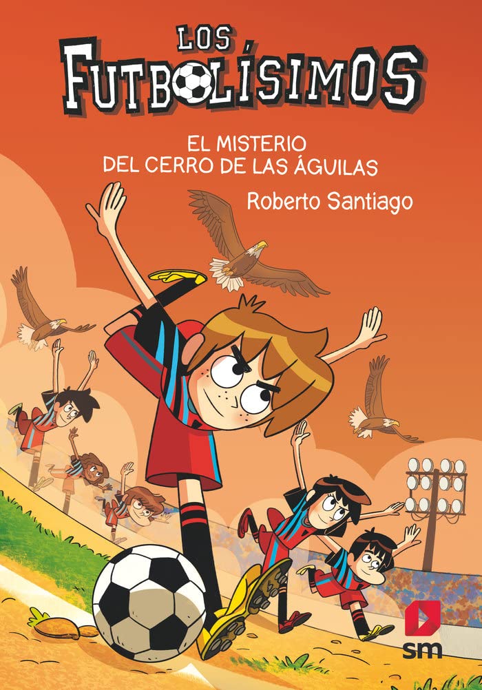 LOS FUTBOLISIMOS 21: EL MISTERIO DEL CERRO DE LAS AGUILAS