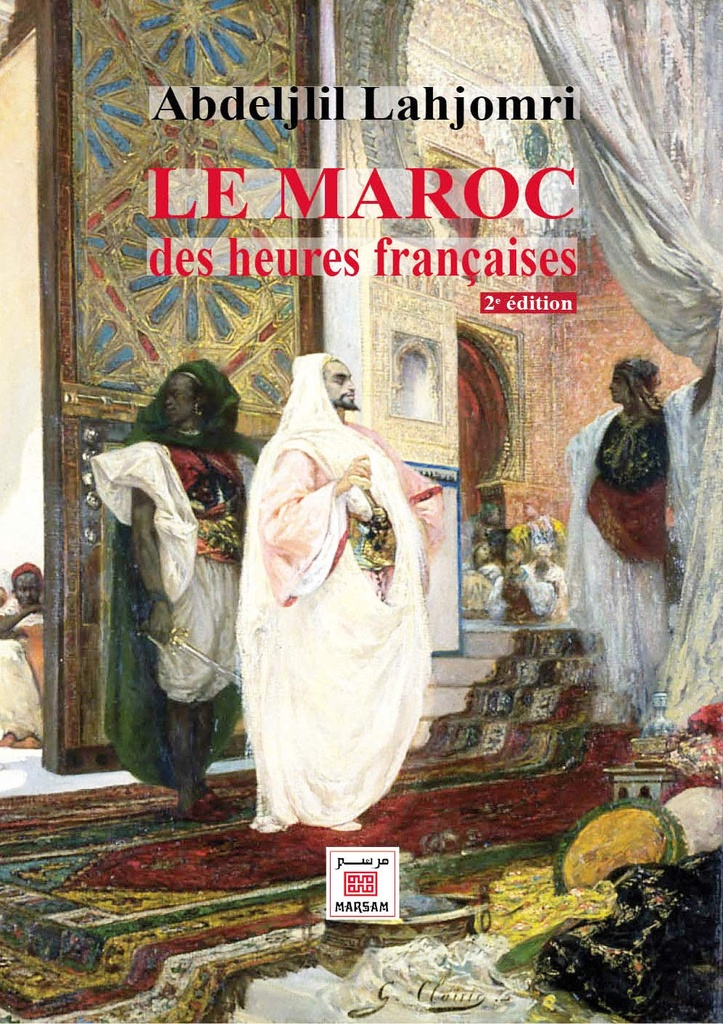 LE MAROC DES HEURES FRANCAISES
