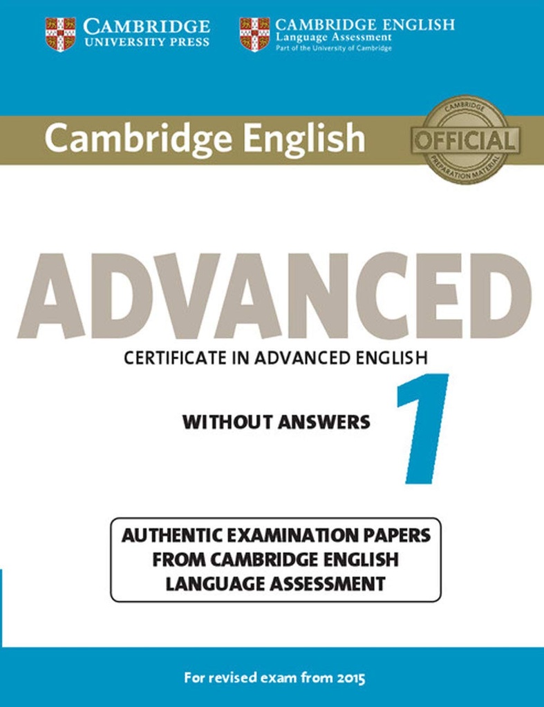 CAMBRIDGE ENGLISH ADVANCED 1 FOR REVISED EXAM FROM 2015 SBK (NO KEY)